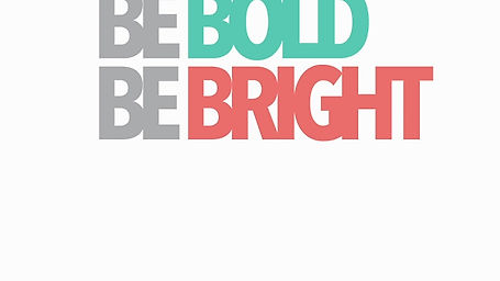 Be Bold, Bright, Wild & Free